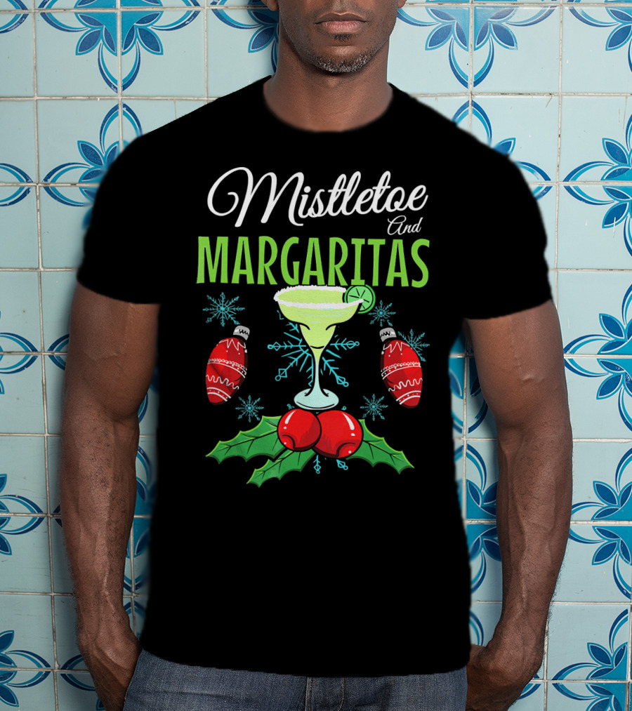 Mistletoe And Margaritas Festive Holiday Drink With Ornament And Holly Elements T-Shirt