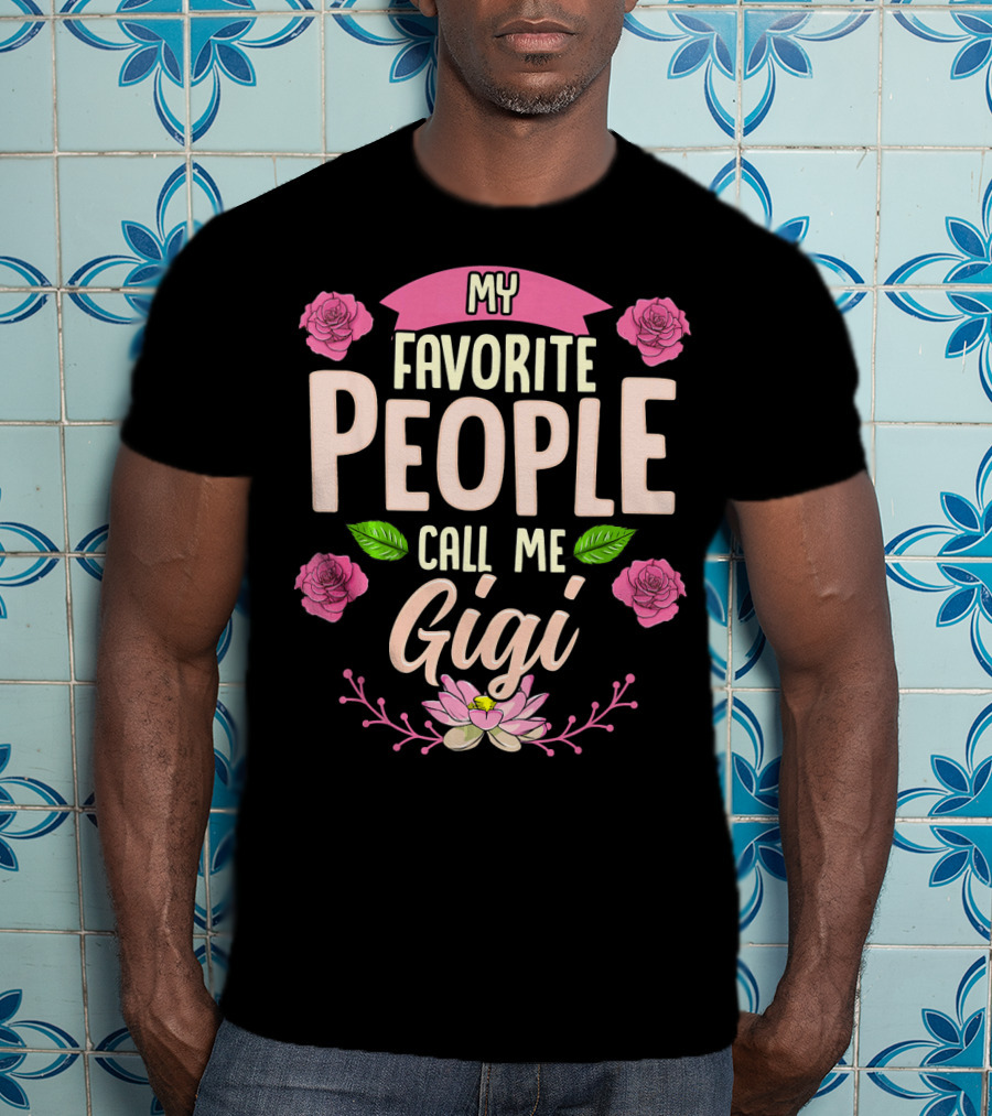 My Favorite People Call Me Gigi Pink Roses And Lotus Flower T-Shirt