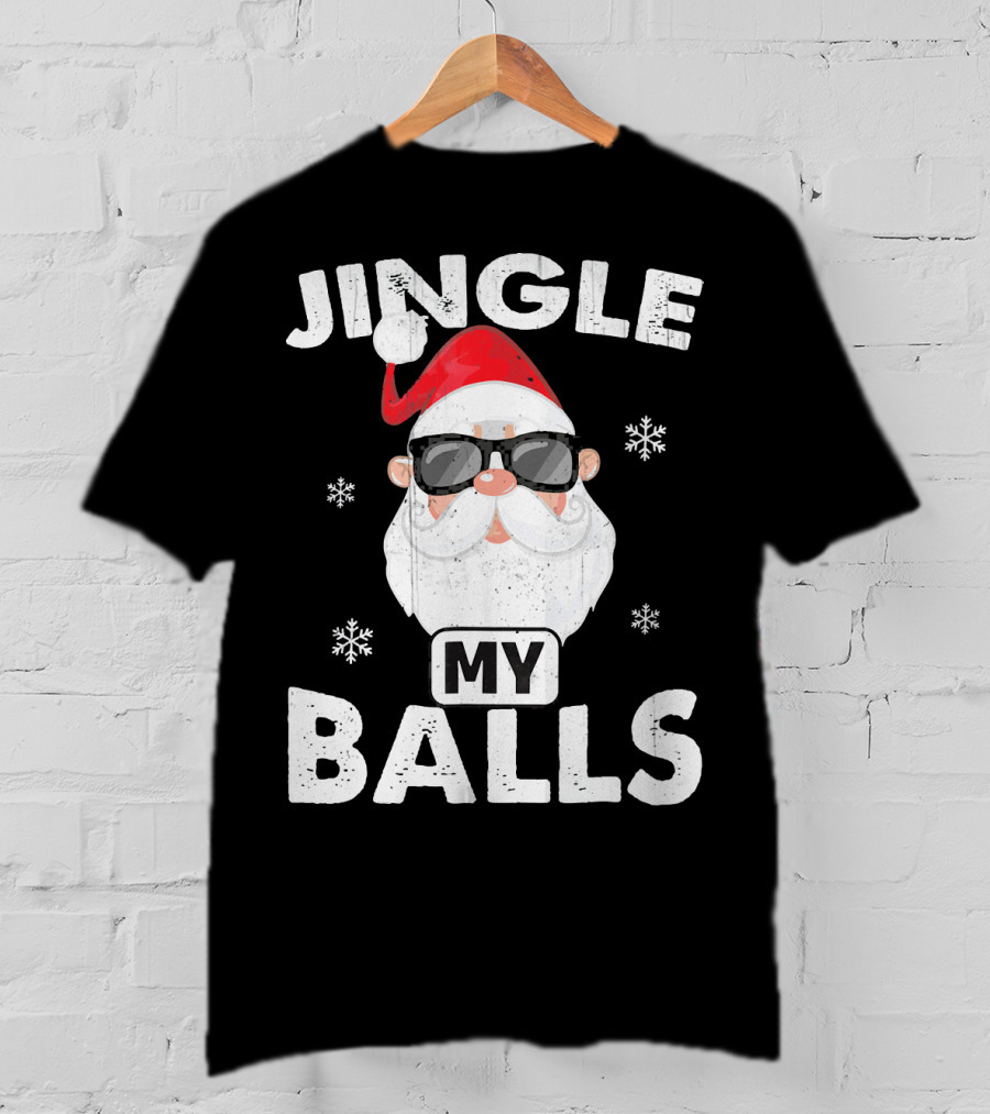 Jingle My Balls Santa With Sunglasses And Snowflakes T-Shirt
