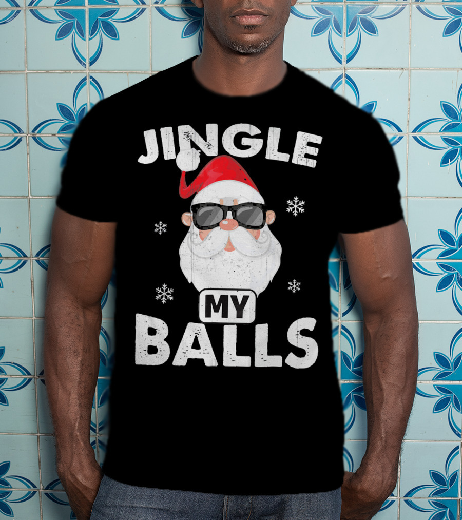 Jingle My Balls Santa With Sunglasses And Snowflakes T-Shirt