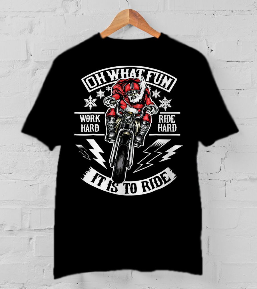 Mens Christmas Motorcycle Santa Biker Oh What Fun Work Hard Ride Hard It Is To Ride T-Shirt