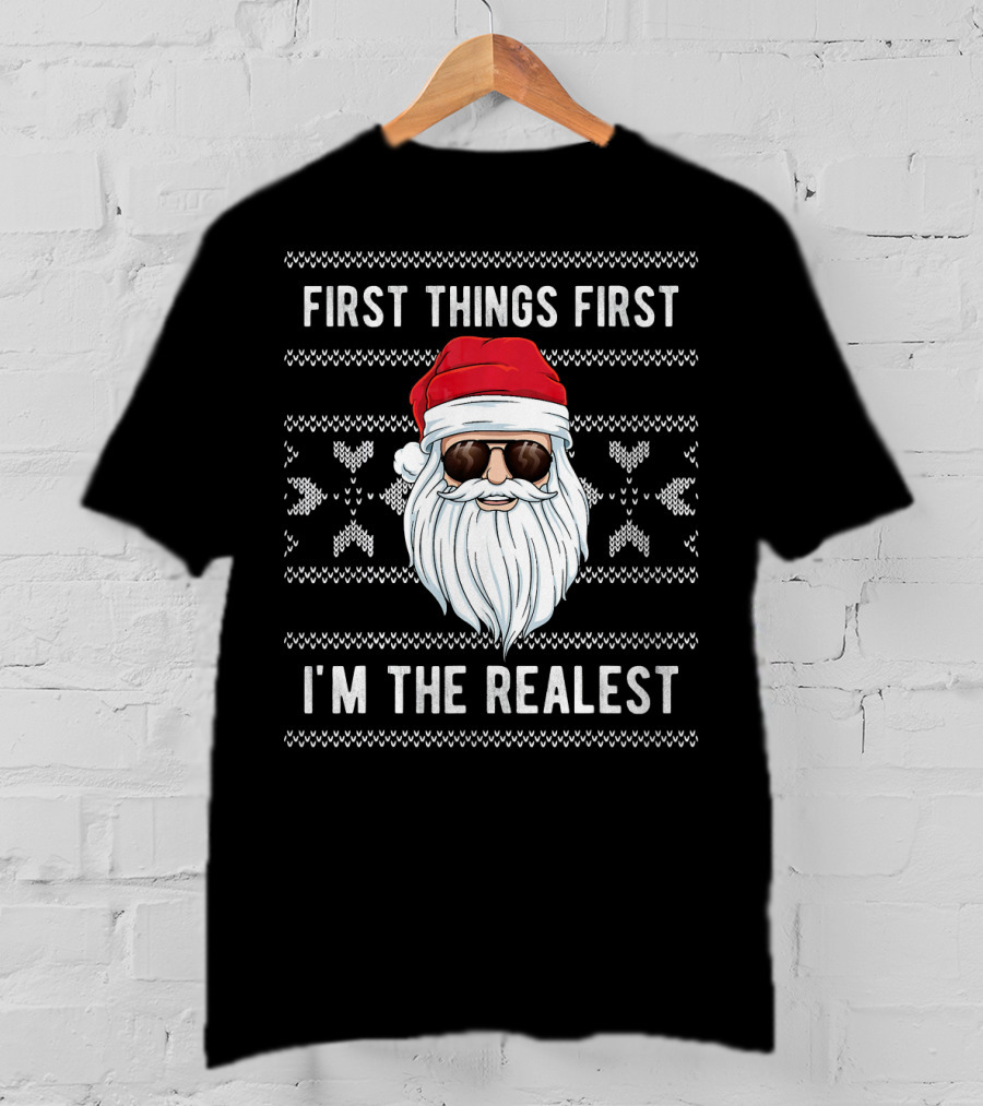 First Things First I'm The Realest Santa Sunglasses Christmas T-Shirt
