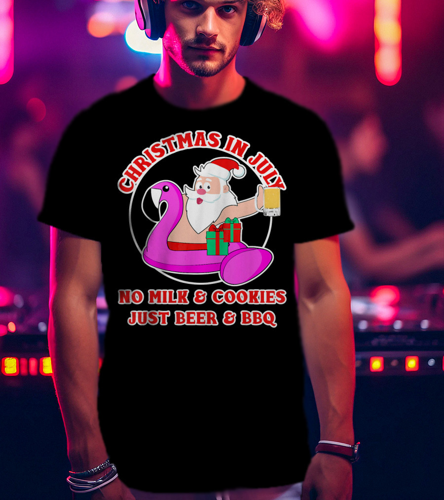 Christmas In July Santa Flamingo No Milk Cookies Just Beer BBQ T-Shirt