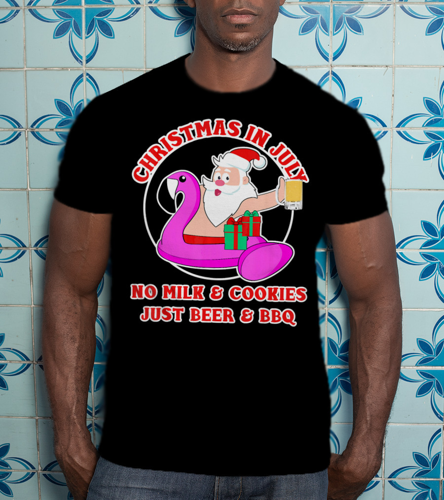 Christmas In July Santa Flamingo No Milk Cookies Just Beer BBQ T-Shirt