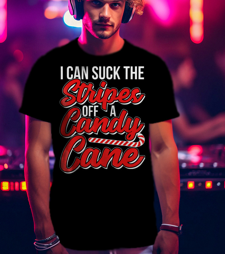 I Can Suck The Stripes Off A Candy Cane Bold Festive Christmas Humor T-Shirt