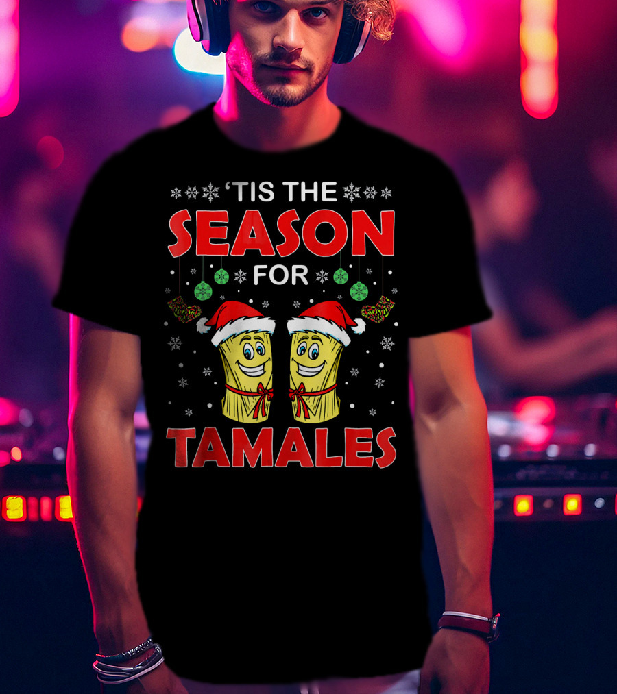 ‘Tis The Season For Tamales Christmas Santa Hat Snowflakes T-Shirt