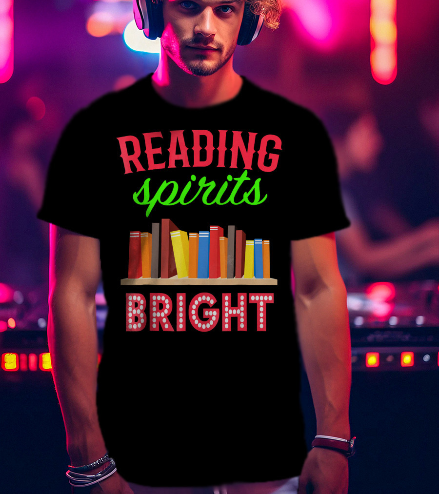READING Spirits Bright Funny Book Lovers T-Shirt
