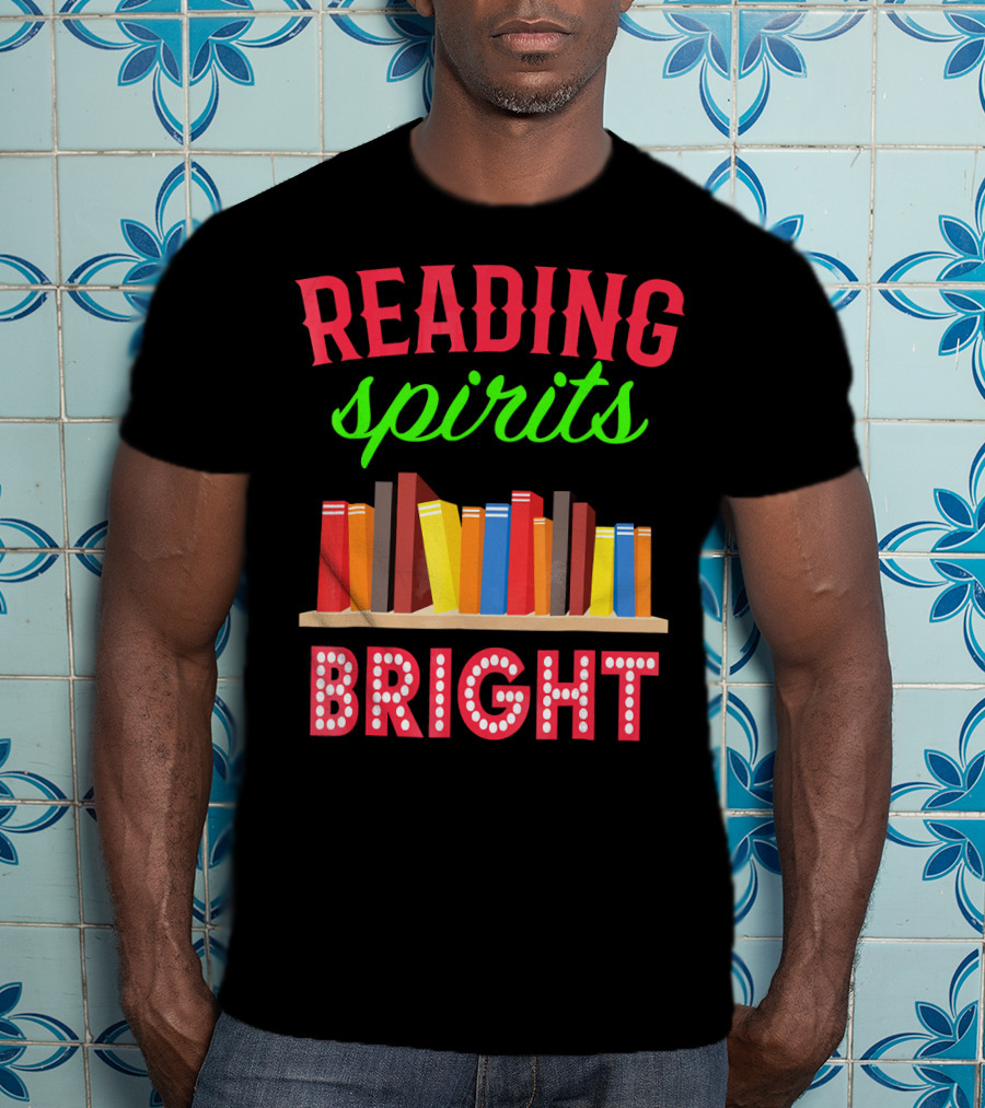 READING Spirits Bright Funny Book Lovers T-Shirt