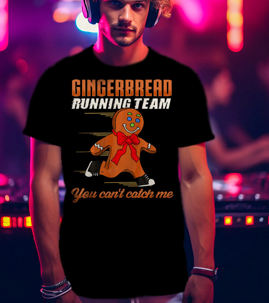 Gingerbread Running Team You Can't Catch Me T-Shirt