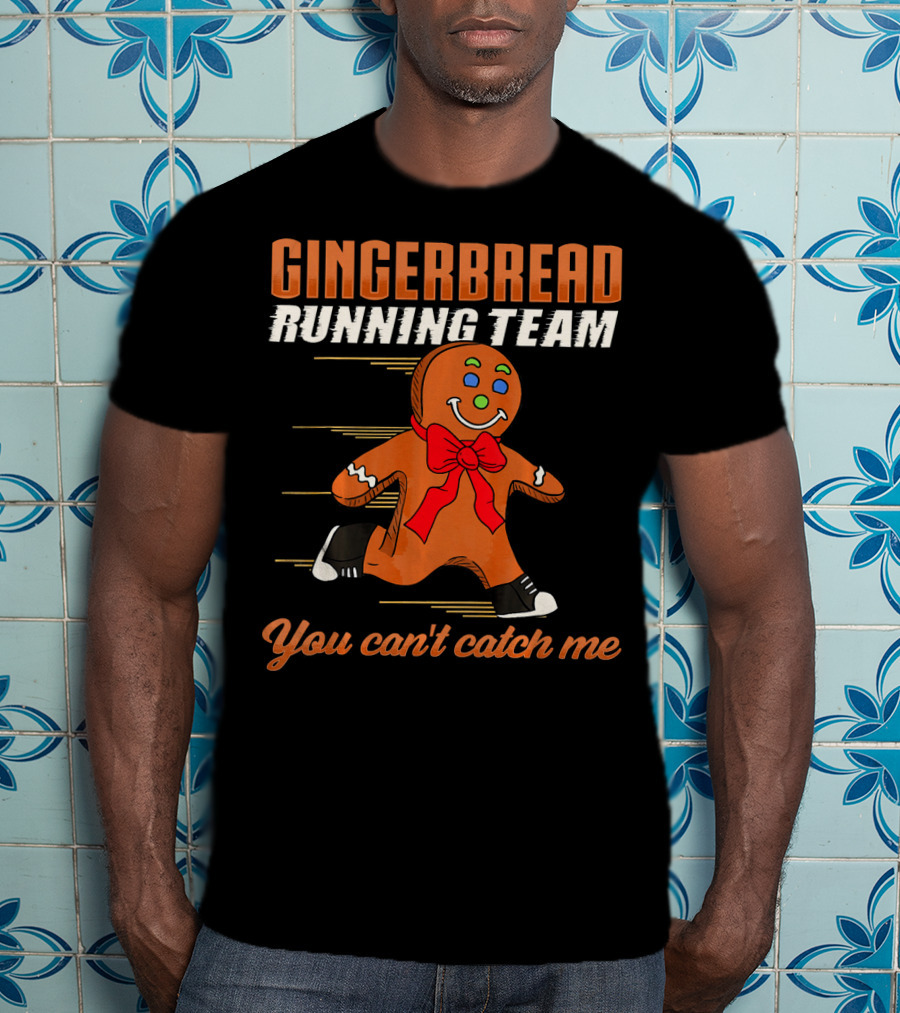 Gingerbread Running Team You Can't Catch Me T-Shirt