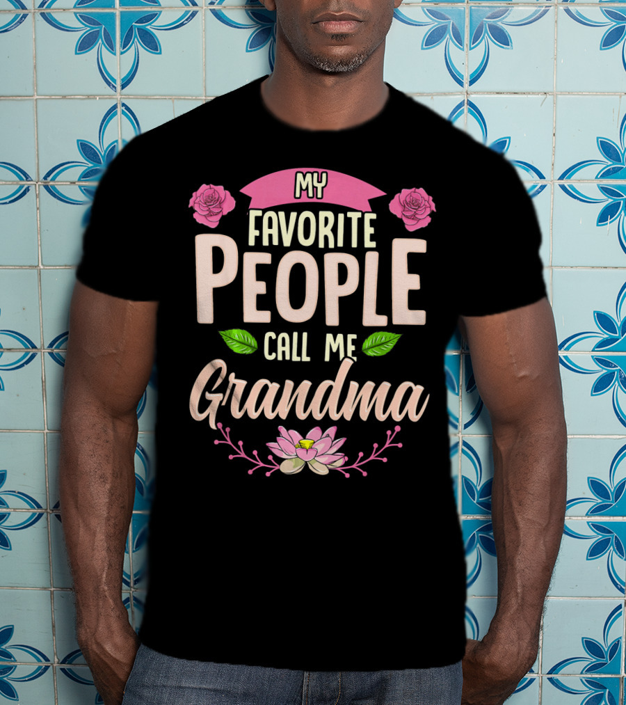 My Favorite People Call Me Grandma Roses And Lotus Flower T-Shirt