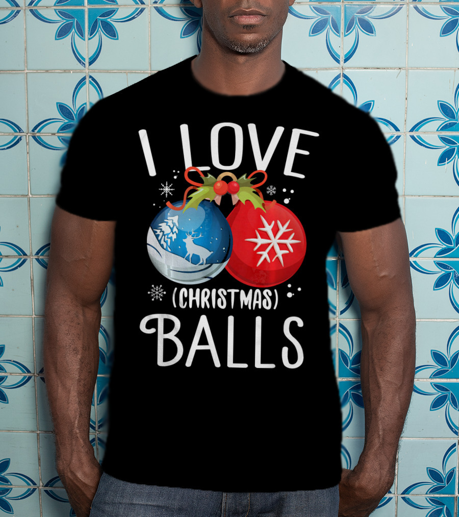 I Love Christmas Balls Funny Dirty Joke Snowflake Reindeer T-Shirt