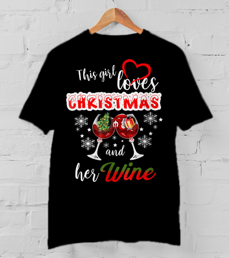 This Girl Loves Christmas And Her Wine Holiday Celebration Festive T-Shirt