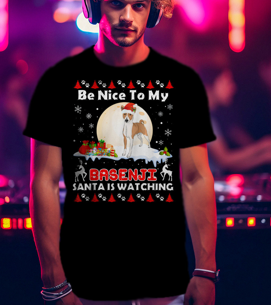 Be Nice To My Basenji Santa Is Watching Christmas Dog T-Shirt