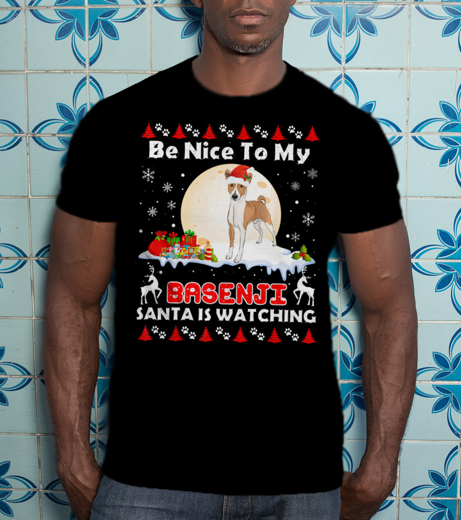 Be Nice To My Basenji Santa Is Watching Christmas Dog T-Shirt