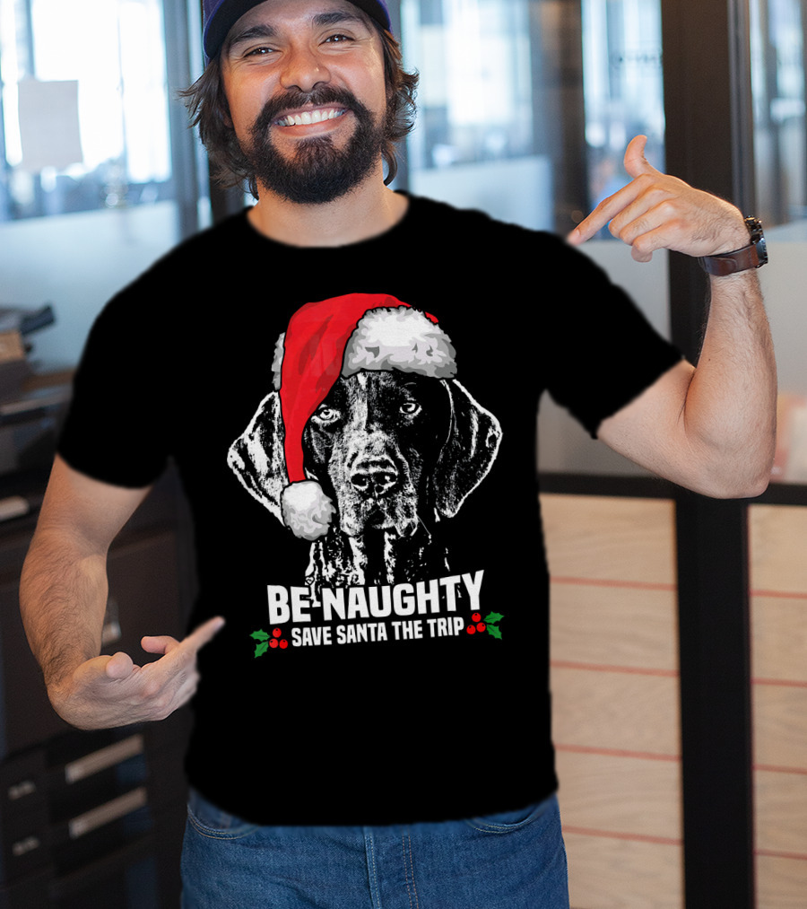 Be Naughty Save Santa The Trip German Shorthaired Pointer T-Shirt