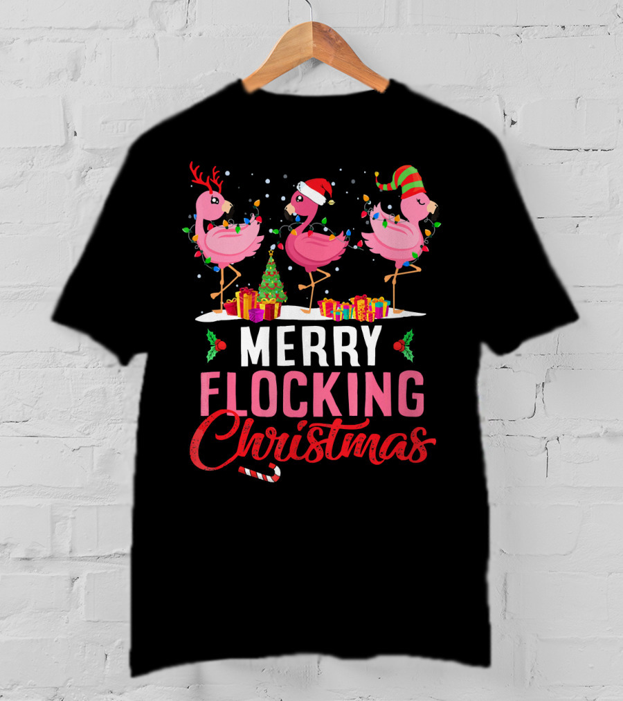 Merry Flocking Christmas Flamingo Festive Decorations And Gifts T-Shirt