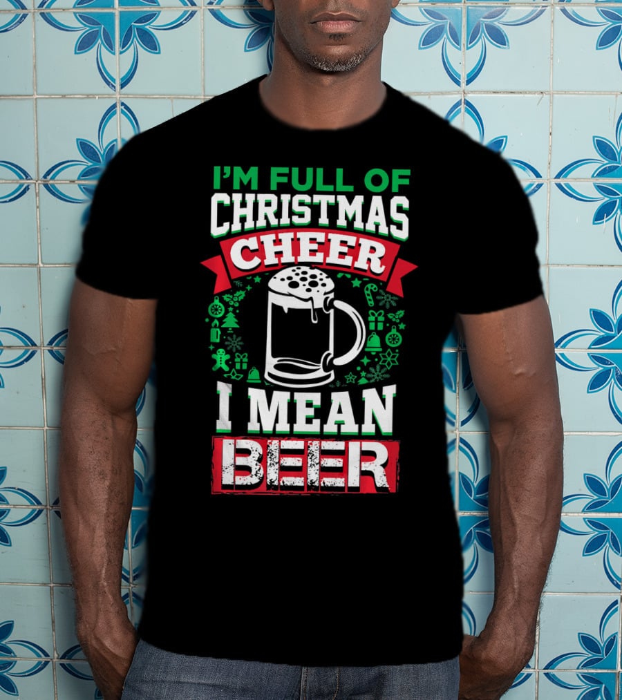 I'm Full Of Christmas Cheer I Mean Beer Festive Mug Bubbles Snowflakes Gingerbread Trees T-Shirt
