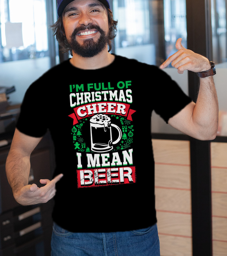 I'm Full Of Christmas Cheer I Mean Beer Festive Mug Bubbles Snowflakes Gingerbread Trees T-Shirt