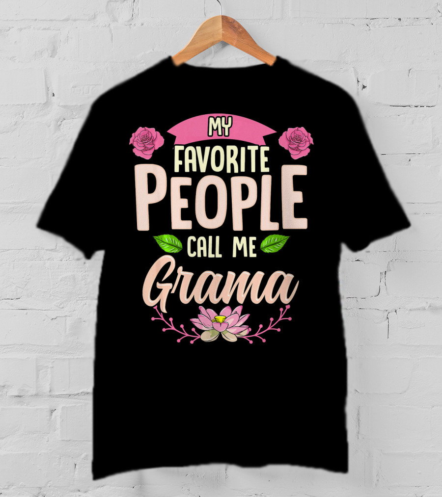 My Favorite People Call Me Grama Floral Rose Lotus T-Shirt