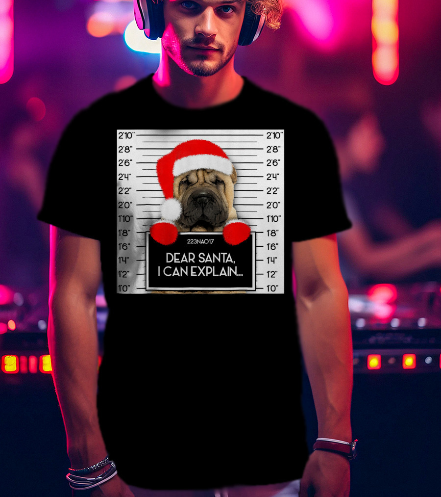 Xmas Chinese Shar Pei Lover Dear Santa I Can Explain Mugshot Santa Hat T-Shirt