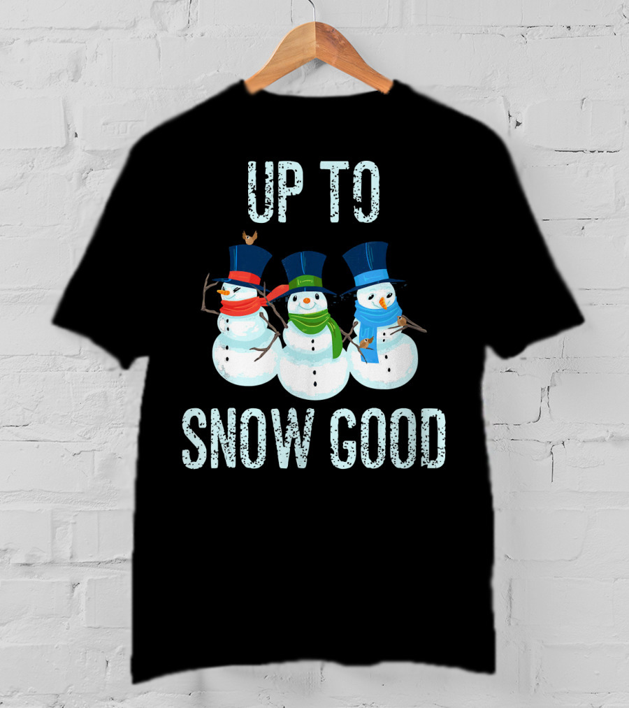 Up To Snow Good Snowmen Trio With Hats And Scarves T-Shirt