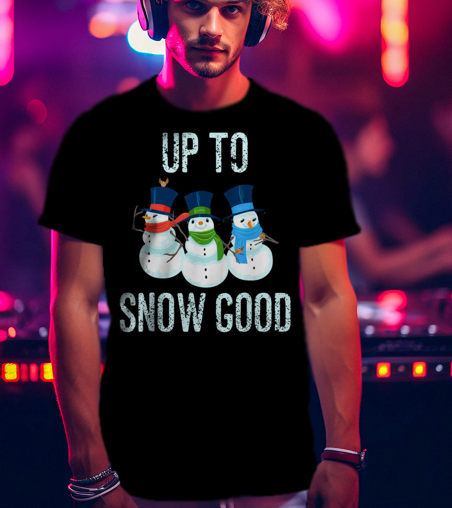 Up To Snow Good Snowmen Trio With Hats And Scarves T-Shirt