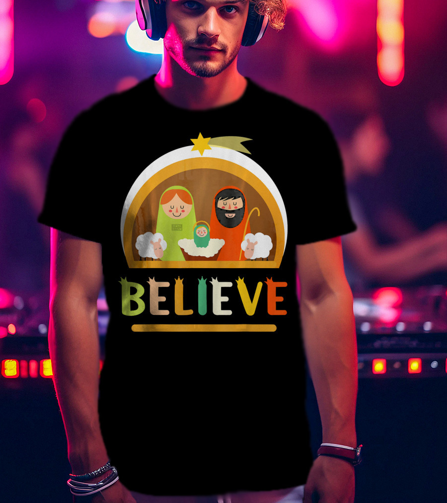 Believe Baby Jesus Christ Nativity Manger Scene Shepherd Star T-Shirt