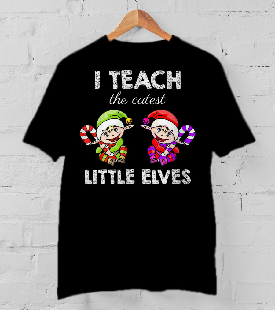I Teach The Cutest Little Elves T-Shirt