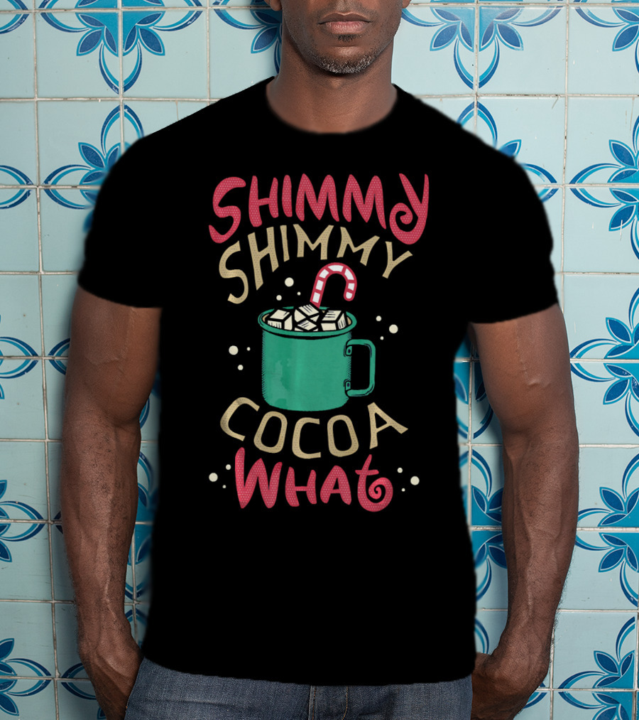 Shimmy Shimmy Cocoa What Mug With Marshmallows And Candy Cane T-Shirt