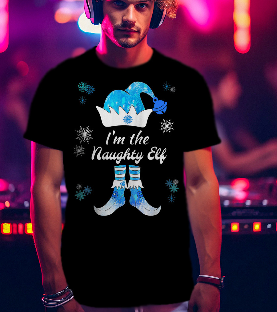 I'm The Naughty Elf With Snowflakes Festive Hat And Boots T-Shirt