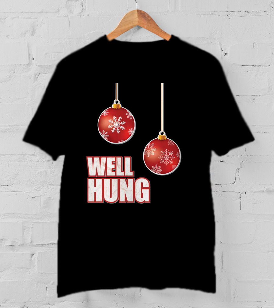 Well Hung Funny Christmas Tree Balls Snowflakes T-Shirt