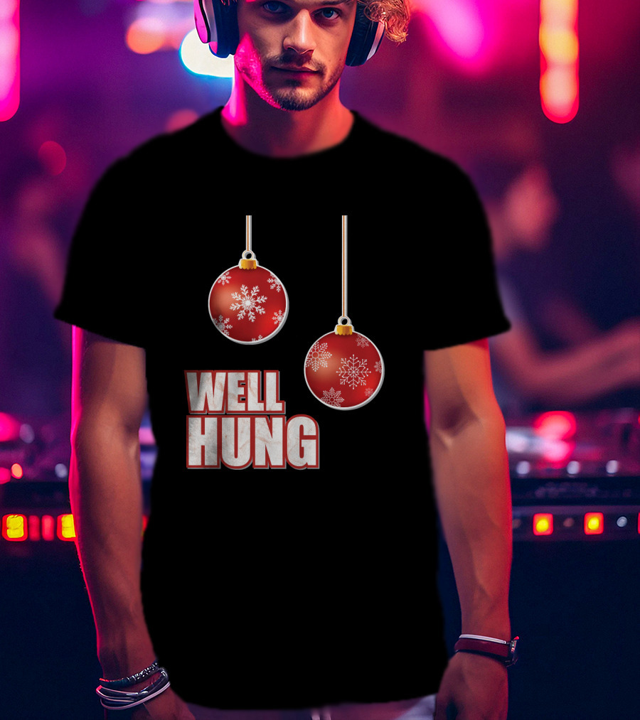 Well Hung Funny Christmas Tree Balls Snowflakes T-Shirt