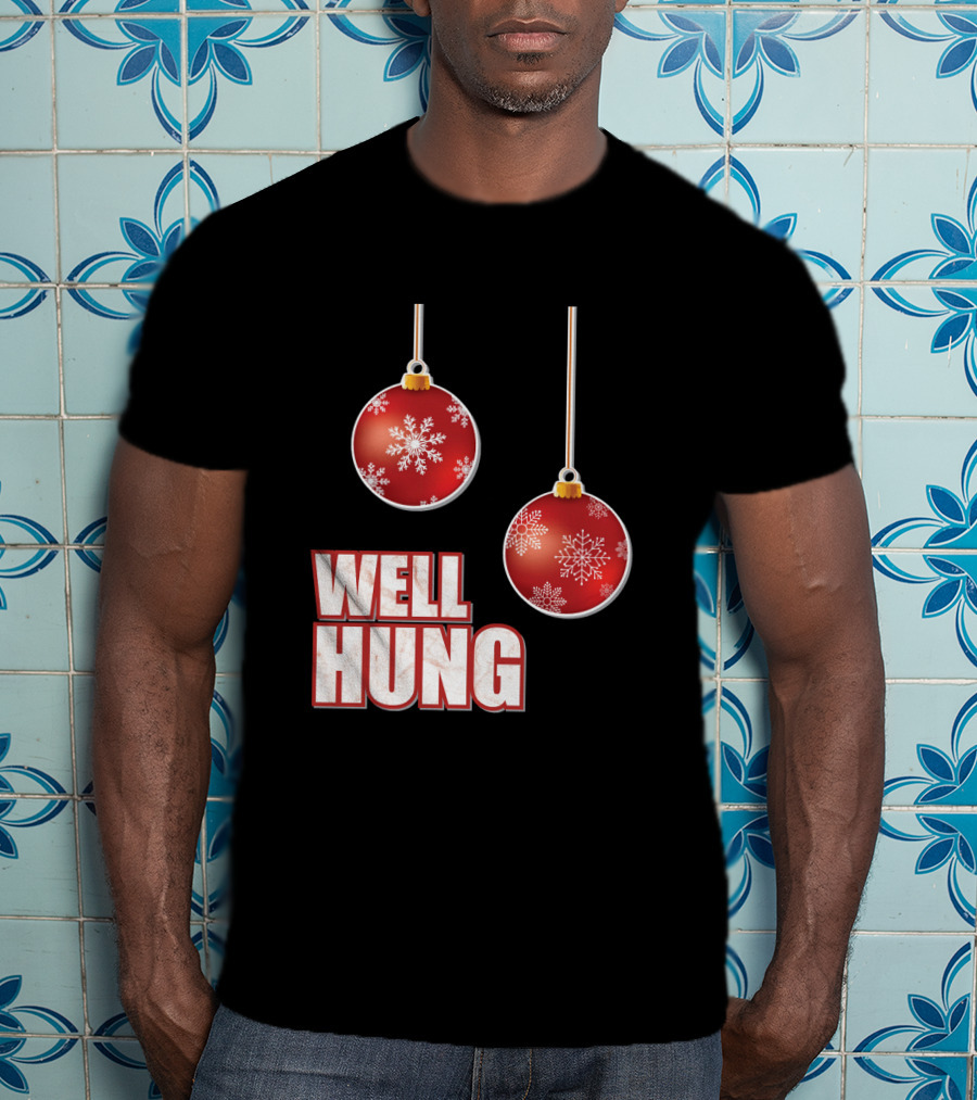 Well Hung Funny Christmas Tree Balls Snowflakes T-Shirt