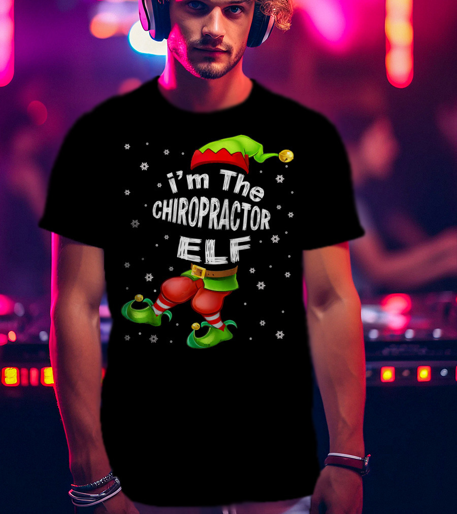I'm The Chiropractor Elf Christmas Snowflakes Hat Boots T-Shirt