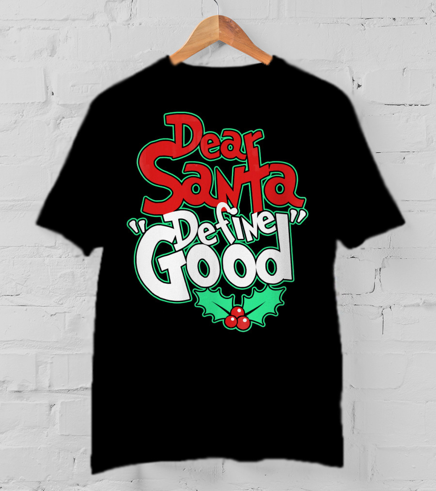 Dear Santa Define Good With Holly Holiday T-Shirt