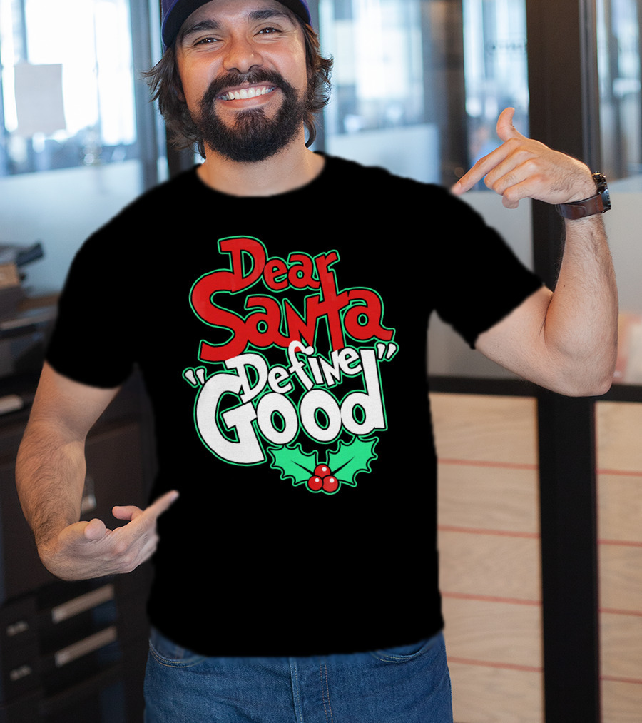 Dear Santa Define Good With Holly Holiday T-Shirt