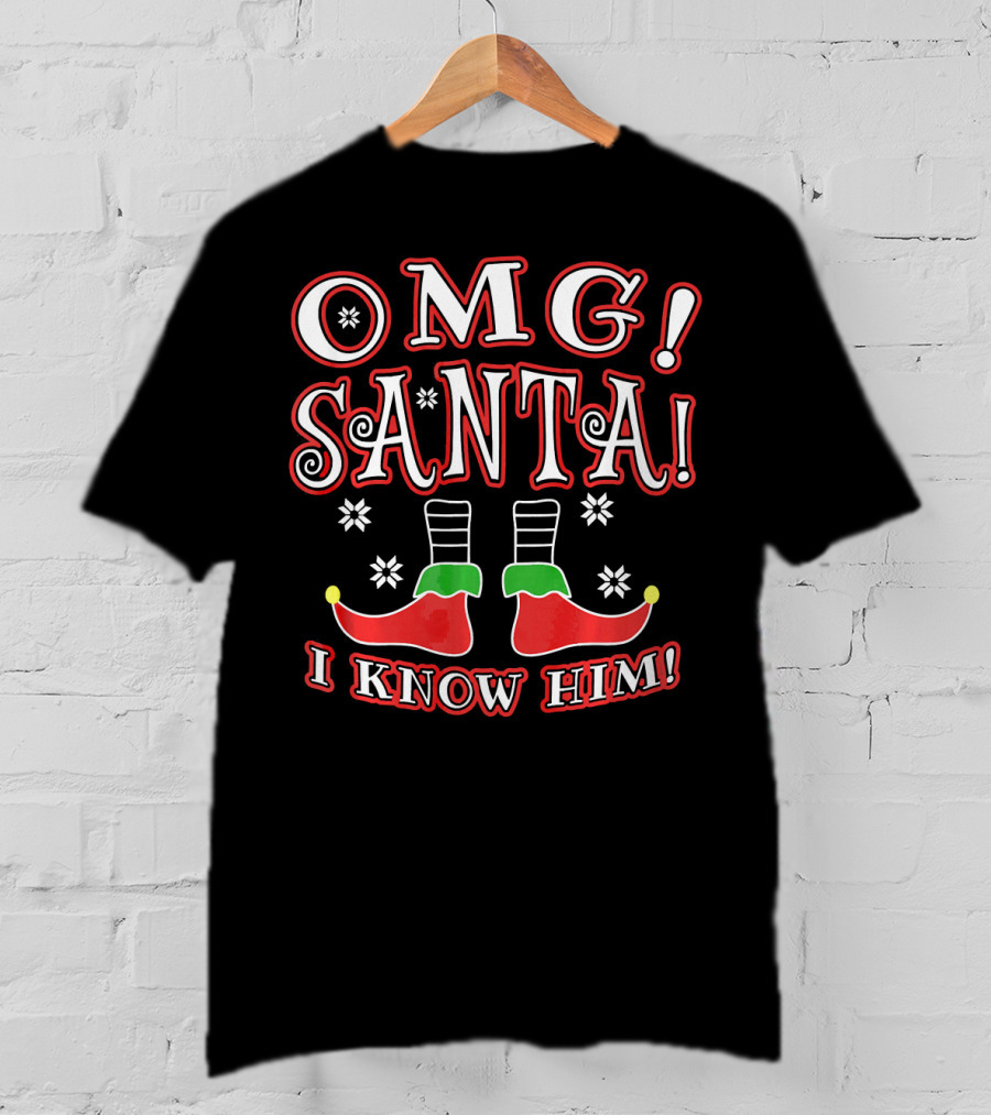 OMG Santa I Know Him Christmas Elf Boots T-Shirt