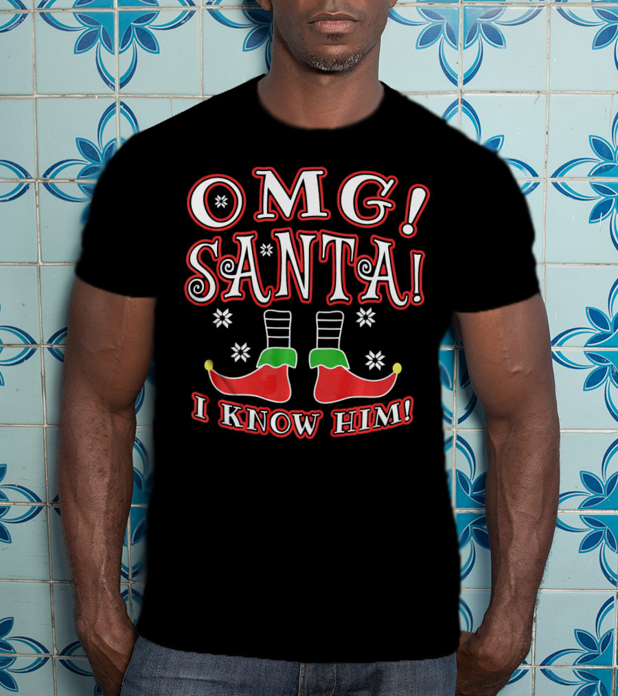 OMG Santa I Know Him Christmas Elf Boots T-Shirt