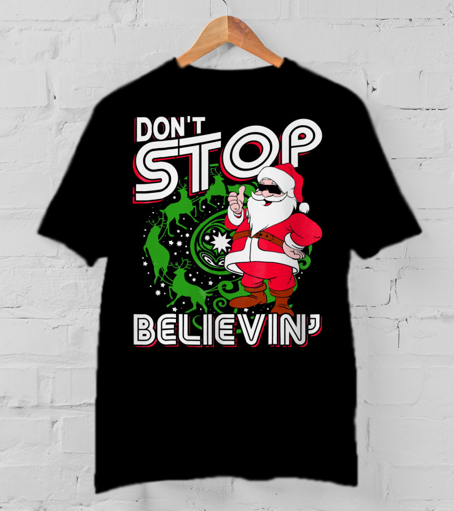 Don't Stop Believin' Santa With Reindeer And Christmas T-Shirt
