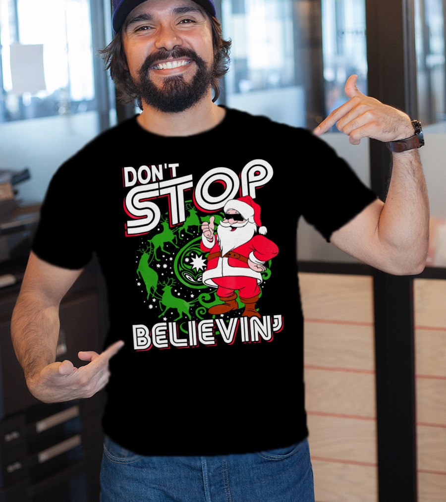 Don't Stop Believin' Santa With Reindeer And Christmas T-Shirt