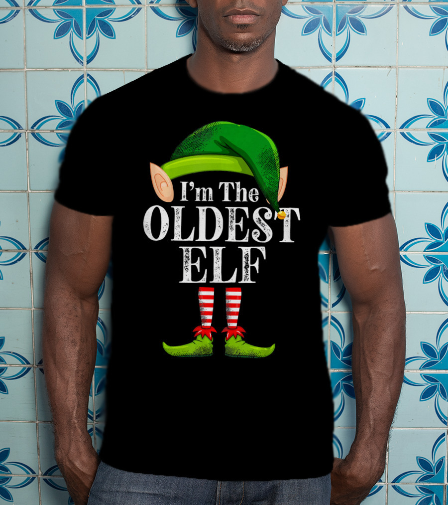 I'm The Oldest Elf In Green Hat And Striped Legs T-Shirt