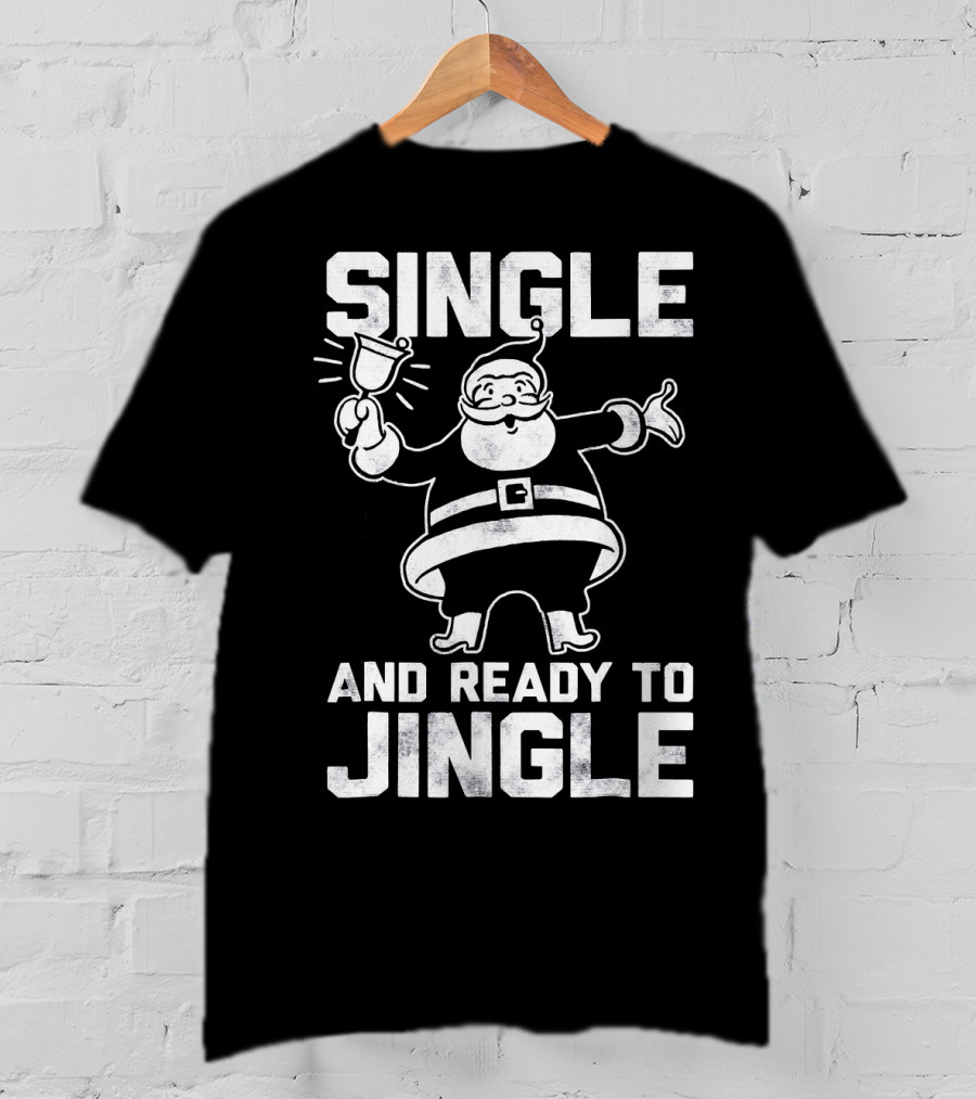 Single And Ready To Jingle Santa Clause T-Shirt