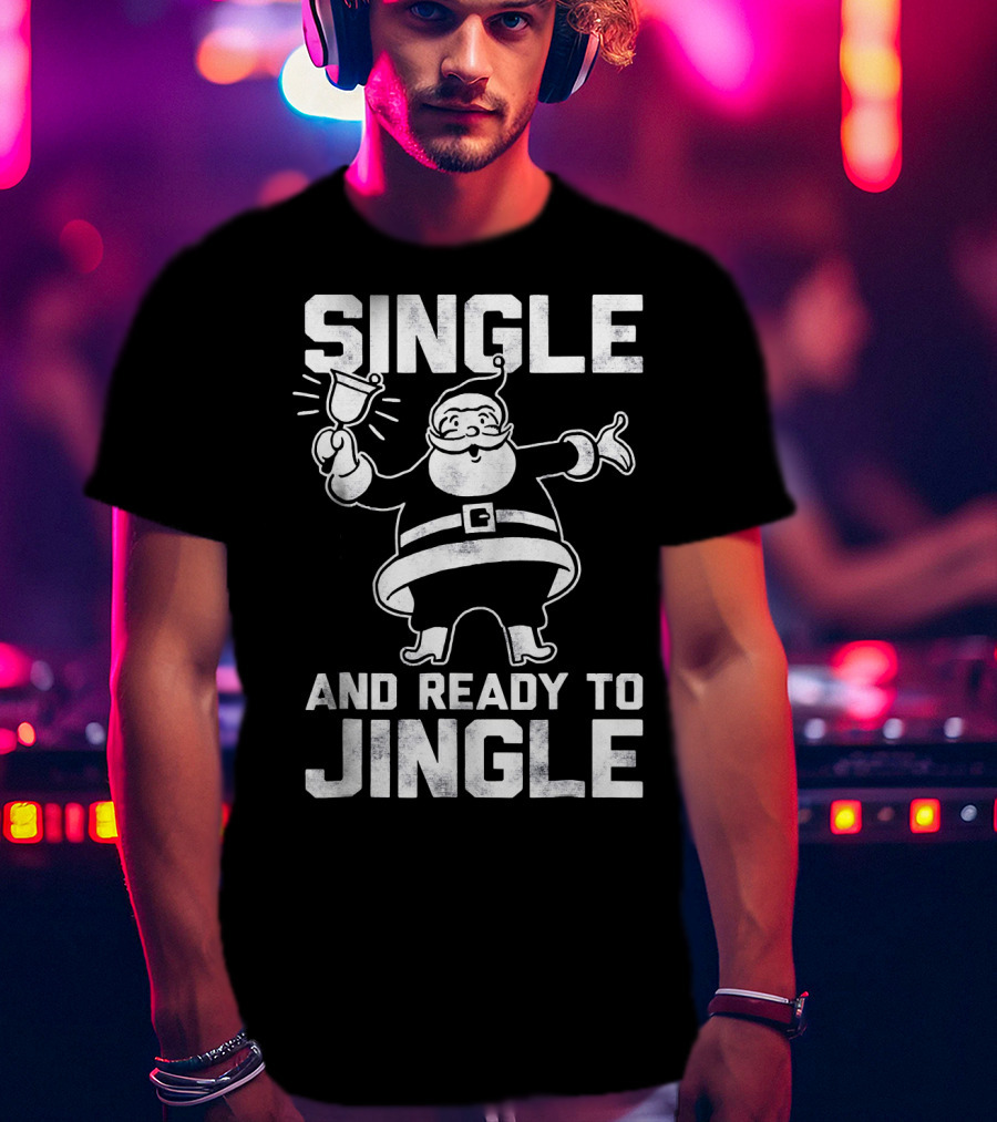 Single And Ready To Jingle Santa Clause T-Shirt
