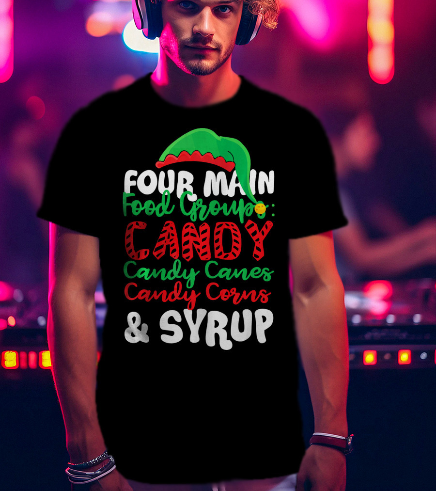 ELF Four Main Food Groups Candy Candy Canes Candy Corns Syrup Christmas Funny T-Shirt