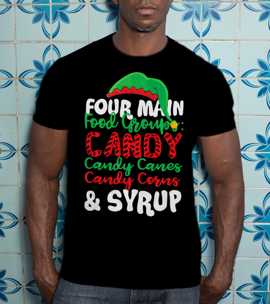 ELF Four Main Food Groups Candy Candy Canes Candy Corns Syrup Christmas Funny T-Shirt