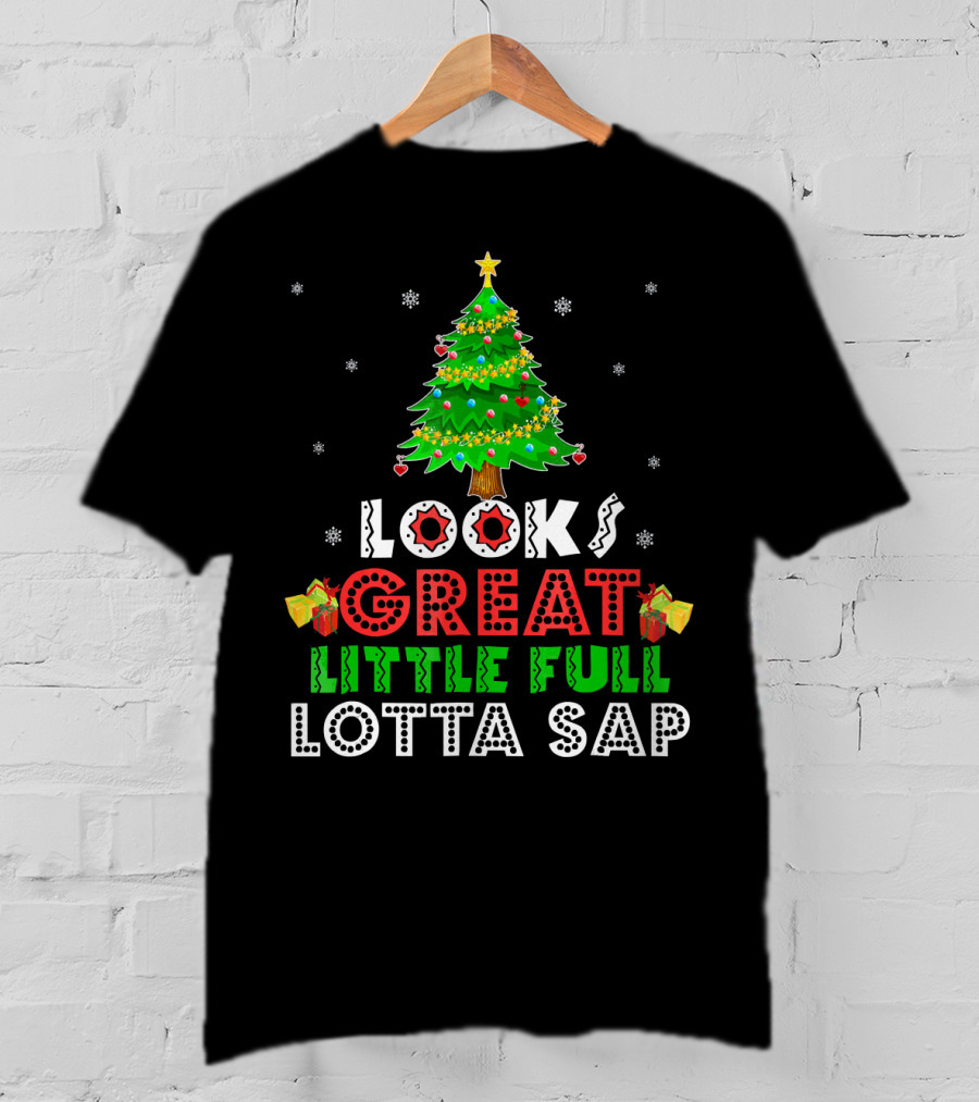 Looks Great Little Full Lotta Sap T-Shirt