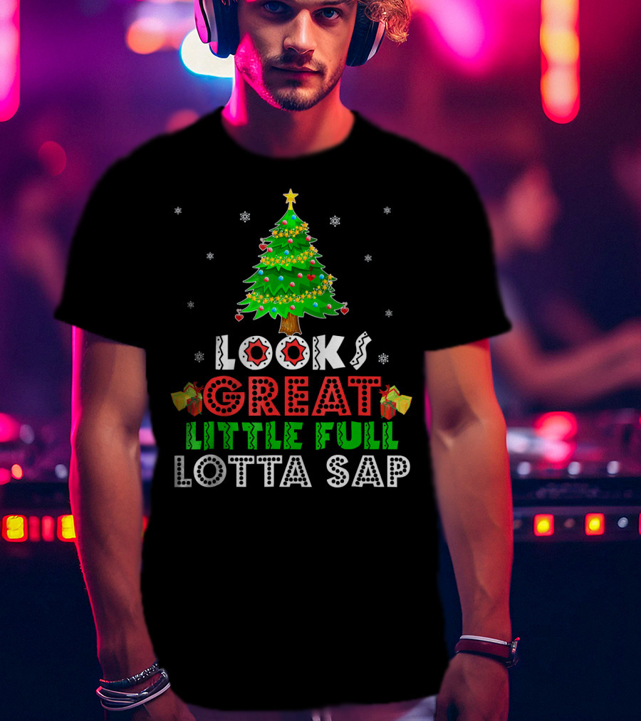 Looks Great Little Full Lotta Sap T-Shirt