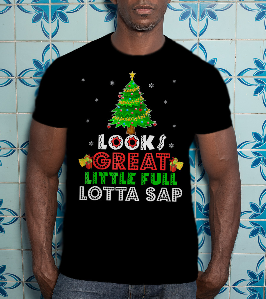 Looks Great Little Full Lotta Sap T-Shirt