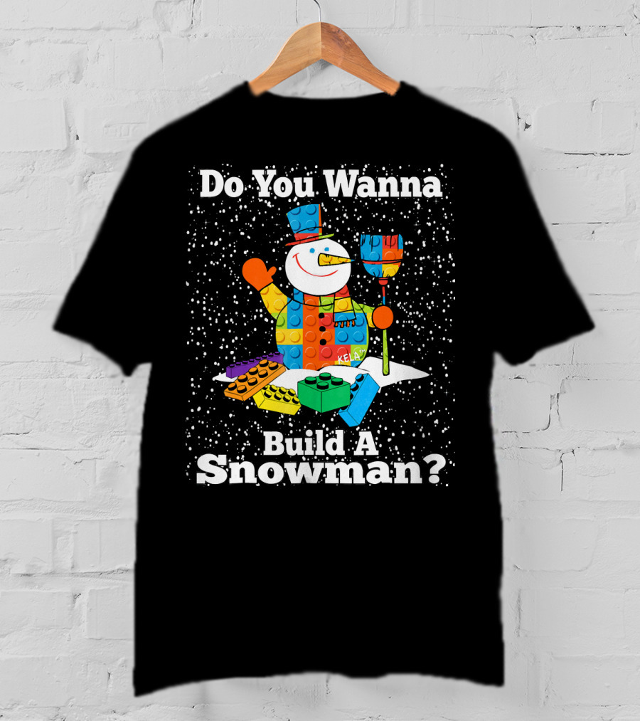 Do You Wanna Build A Snowman Brick Toys Snowman T-Shirt
